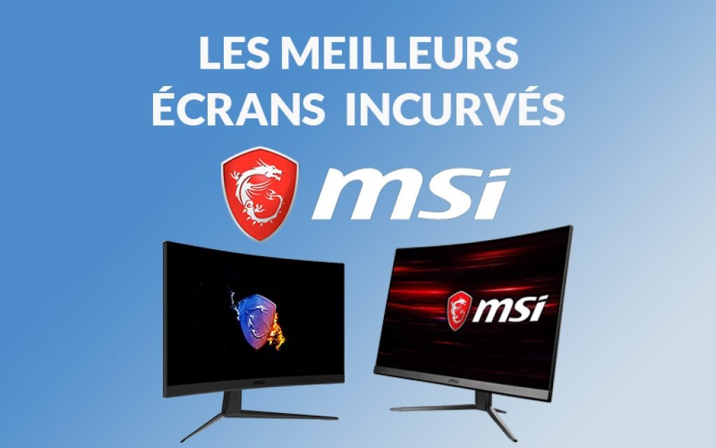 Les meilleurs écrans incurvés MSI