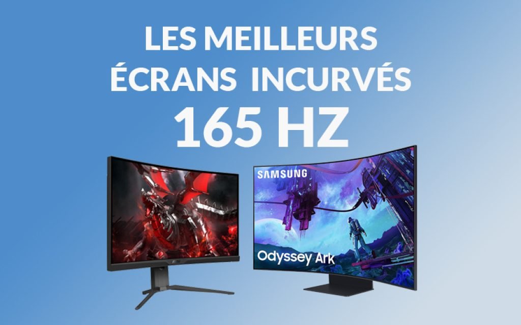 Les meilleurs écrans incurvés 165 Hz